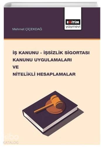 İş Kanunu İşsizlik Sigortası Kanunu Uygulamaları ve Nitelikli Hesaplamalar - 1