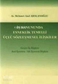 İş Kanununda Esneklik Temelli Üçlü Sözleşmesel İlişkiler; Geçici İş İlişkis-asıl İşveren-alt İşveren - 1