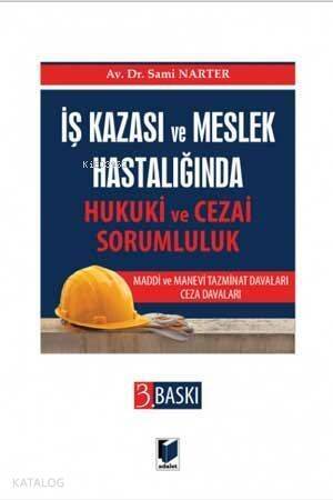 İş Kazası ve Meslek Hastalığında Hukuki ve Cezai Sorumluk Maddi ve Manevi Tazminat Davaları - Ceza Davaları - 1