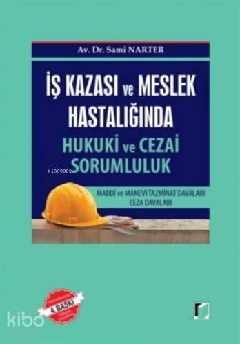 İş Kazası ve Meslek Hastalığında Hukuki ve Cezai Sorumluk;Maddi ve Manevi Tazminat Davaları - Ceza Davaları - 1