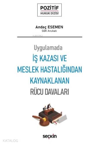 İş Kazası ve Meslek Hastalığından Kaynaklanan Rücu Davaları;– Pozitif Hukuk Dizisi – - 1