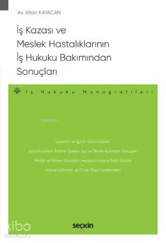 İş Kazası ve Meslek Hastalıklarının İş Hukuku Bakımından Sonuçları;İş Hukuku Monografileri - 1