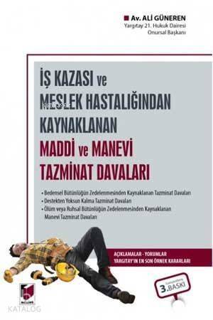 İş Kazası veya Meslek Hastalığından Kaynaklanan Maddi ve Manevi Tazminat Davaları Açıklama - Yorum Yargıtay'ın En Son Örnek Kararları - 1