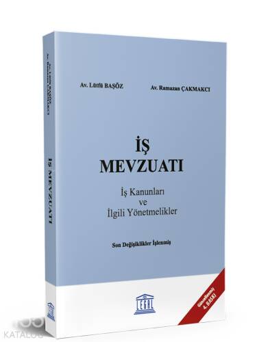 İş Mevzuatı (İş Kanunları ve İlgili Yönetmelikler) ;(Güncellenmiş 3. Baskı) - 1