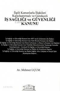 İş Sağlığı ve Güvenliği Kanunu İlgili Kanunlarla İlişkili Karşılaştırmalı ve Gerekçeli - 1