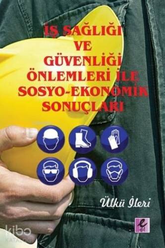 İş Sağlığı ve Güvenliği Önlemleri ile Sosyo-Ekonomik Sonuçları - 1