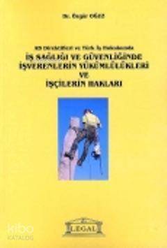 İş Sağlığı ve Güvenliğinde İşverenlerin Yükümlülükleri ve İşçilerin Hakları - 1