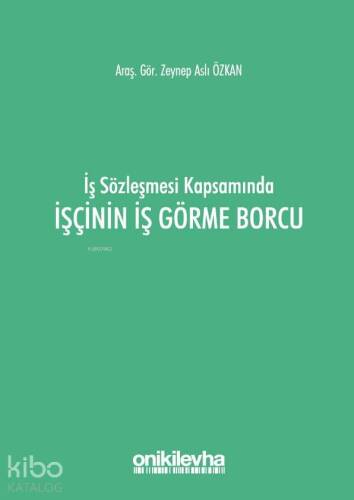 İş Sözleşmesi Kapsamında İşçinin İş Görme Borcu - 1