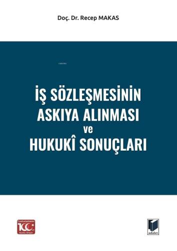 İş Sözleşmesinin Askıya Alınması ve Hukukî Sonuçları - 1