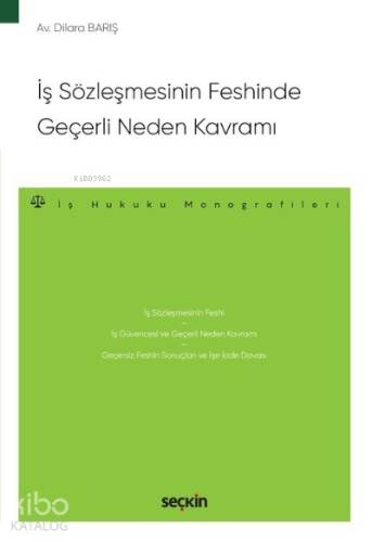 İş Sözleşmesinin Feshinde Geçerli Neden Kavramı;– İş Hukuku Monografileri – - 1