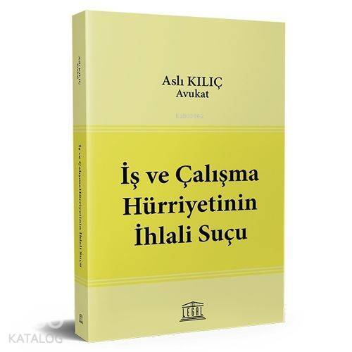 İş ve Çalışma Hürriyetinin İhlali Suçu - 1