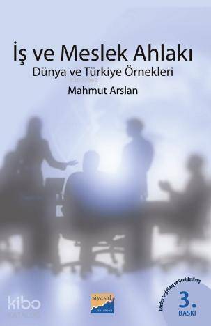 İş ve Meslek Ahlakı; Dünya ve Türkiye Örnekleri - 1