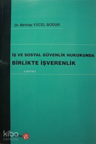 İş ve Sosyal Güvenlik Hukukunda Birlikte İşverenlik - 1