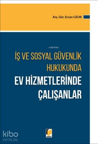 İş ve Sosyal Güvenlik Hukukunda Ev Hizmetlerinde Çalışanlar - 1