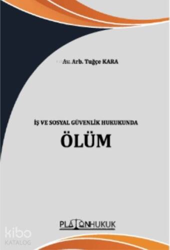 İş ve Sosyal Güvenlik Hukukunda Ölüm - 1