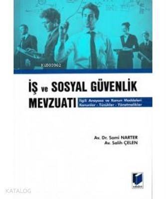 İş ve Sosyal Güvenlik Mevzuatı İlgili Anayasa ve Kanun Maddeleri Kanunlar-Tüzükler-Yönetmelikler - 1