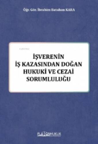 İş Verenin İş Kazasında Doğan Hukuki Ve Cezai Sorumluluğu - 1