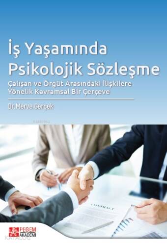 İş Yaşamında Psikolojik Sözleşme Çalışan ve Örgüt Arasındaki İlişkilere Yönelik Kavramsal Bir Çerçeve - 1