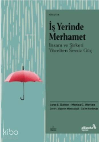 İş Yerinde Merhamet;İnsanı Ve Şirketi Yücelten Sessiz Güç - 1