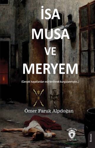 İsa, Musa ve Meryem;(Gerçek Hayatlardan Esinlenilerek Kurgulanmıştır...) - 1