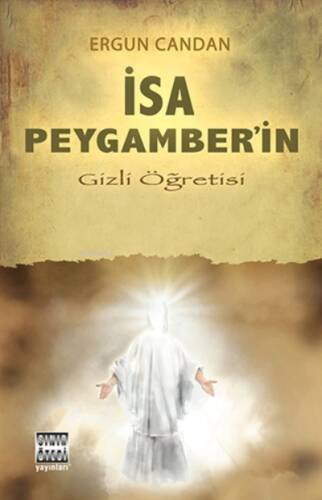 İsa Peygamber’in Gizli Öğretisi - 1