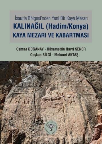 İsauria Bölgesinde Yeni Bir Kaya Mezarı - Kalınağıl (Hadim/Konya) Kaya Mezarı ve Kabartması - 1