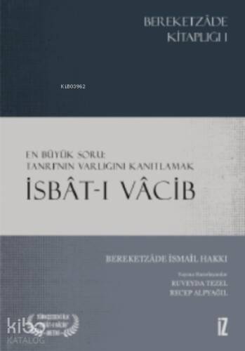 İsbât-ı Vâcib;En Büyük Soru: Tanrı’nın Varlığını Kanıtlamak - 1