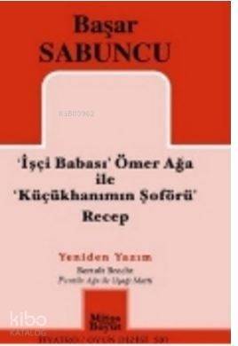 İşçi Babası Ömer Ağa ile Küçükhanımın Şöförü Recep; Yeniden Yazım - 1