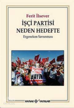 İşçi Partisi Neden Hedefte; Ergenekon Savunması - 1