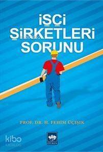 İşçi Şirketleri Sorunu - 1