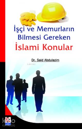 İşçi ve Memurların Bilmesi Gereken İslami Konular - 1