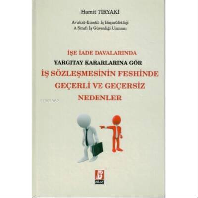 İşe İade Davalarında Yargıtay Kararlarına Göre İş Sözleşmesinin Feshinde Geçerli ve Geçersiz Nedenler - 1