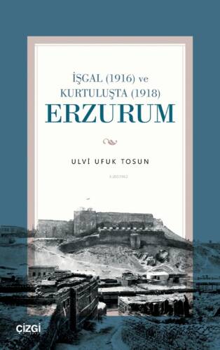 İşgal (1916) ve Kurtuluşta (1918) Erzurum - 1