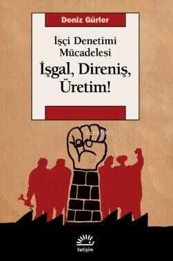 İşgal, Direniş, Üretim! İşçi Denetimi Mücadelesi - 1