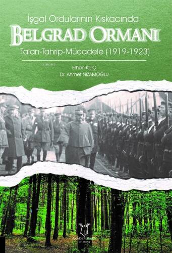 İşgal Ordularının Kıskacında Belgrad Ormanı ;Talan-Tahrip-Mücadele (1919-1923) - 1