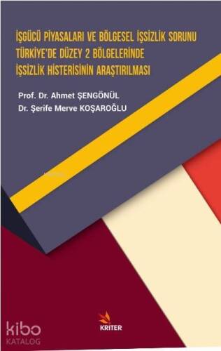 İşgücü Piyasaları ve Bölgesel İşsizlik Sorunu Türkiye'de Düzey 2 Bölgelerinde İşsizlik Histerisinin; Araştırılması - 1