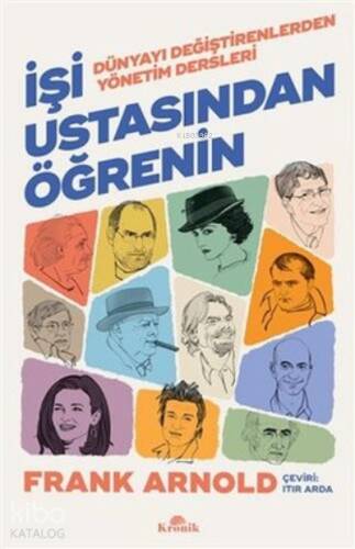 İşi Ustasından Öğrenin ;Dünyayı Değiştirenlerden Yönetim Dersleri - 1