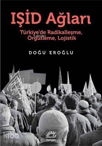 Işid Ağları; Türkiye'de Radikalleşme, Örgütleme, Lojistik - 1