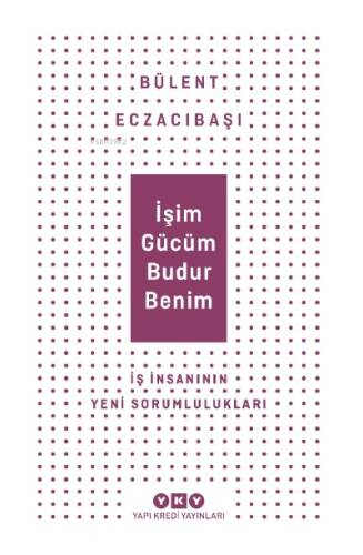 İşim Gücüm Budur Benim İş İnsanın Yeni Sorumlulukları - 1