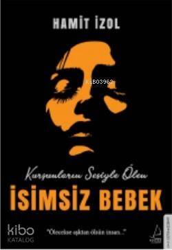 İsimsiz Bebek; Ölecekse aşktan ölsün insan... - 1