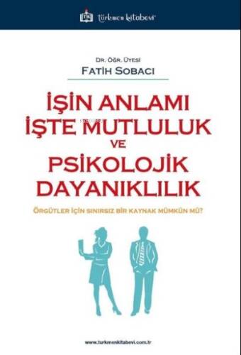 İşin Anlamı İşte Mutluluk ve Psikolojik Dayanıklılık - 1