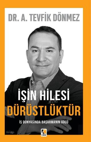 İşin Hilesi Dürüstlüktür;İş Dünyasında Başarmanın Gücü - 1