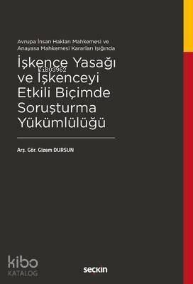 İşkence Yasağı ve İşkenceyi Etkili Biçimde Soruşturma Yükümlülüğü - 1