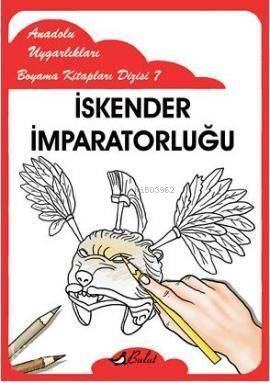 İskender İmparatorluğu; Anadolu Uygarlıkları Boyama Kitapları Dizisi 7 - 1