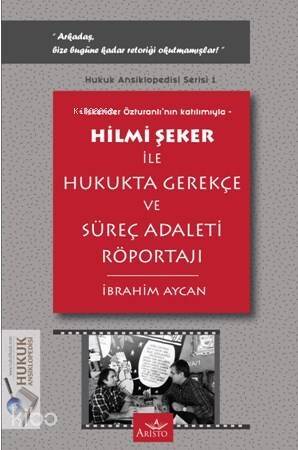 İskender Özturanlı'nın Katılımıyla Hilmi Şeker İle Hukukta Gerekçe ve Süreç Adaleti Röportajı; Hukuk Ansiklopedisi Serisi 1 - 1