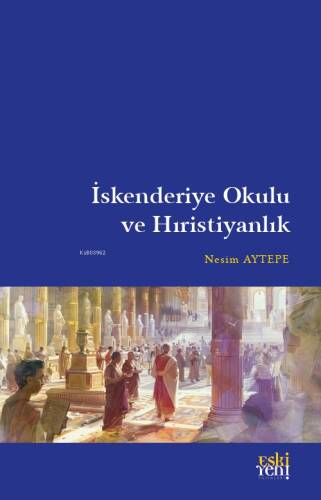 İskenderiye Okulu ve Hıristiyanlık - 1