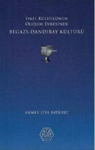 İskit Kültürünün Oluşum Evresinde Begazı-Dandıbay Kültürü - 1