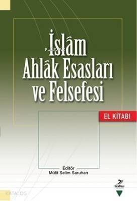 İslam Ahlak Esasları ve Felsefesi; El Kitabı - 1