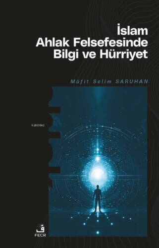 İslam Ahlak Felsefesinde Bilgi ve Hürriyet - 1