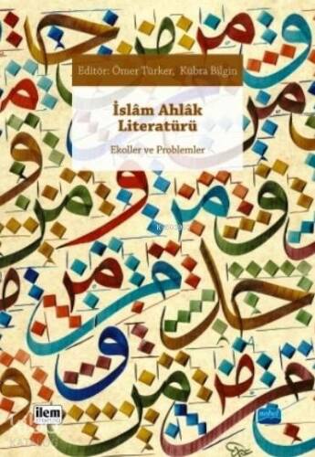 İslam Ahlak Literatürü; Ekoller ve Problemler - 1